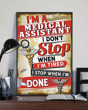 Load image into Gallery viewer, I'm A Medical Assistant  I Don't Stop When I'm Tired Vertical Poster
