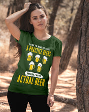 Load image into Gallery viewer, I Like To Have At Least Practice Beer Meaningful Gift Ladies Tee
