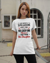 Load image into Gallery viewer, My Moms Is Super Awesome Gift For Daughter Guys Tee
