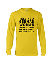 Load image into Gallery viewer, Telling A German Woman What To Do Is Never Good For Your Health Unisex Long Sleeve
