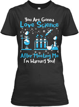Load image into Gallery viewer, You Are Gonna Love Science Meaningful Gift Ladies Tee
