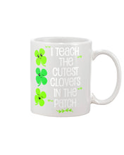 Load image into Gallery viewer, Lovely Clover Smiling I Teach The Cutest Clovers In The Patch St Patrick's Day Gift Mug
