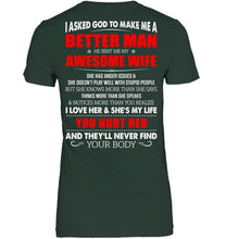 Load image into Gallery viewer, I Asked God To Make Me A Better Man  Gift For Wife Ladies Tee
