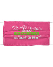 Load image into Gallery viewer, The One Where We Drank Alone St Patrick's Day Gift Cloth Face Mask
