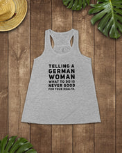 Load image into Gallery viewer, Telling A German Woman What To Do Is Never Good For Your Health Ladies Flowy Tank
