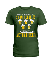 Load image into Gallery viewer, I Like To Have At Least Practice Beer Meaningful Gift Ladies Tee
