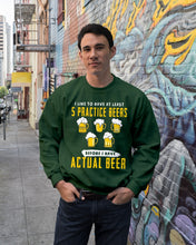 Load image into Gallery viewer, I Like To Have At Least Practice Beer Meaningful Gift Sweatshirt
