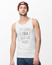 Load image into Gallery viewer, It's Going Tibia Great Day Today Sepcial Gift For Radiology Technician Unisex Tank Top
