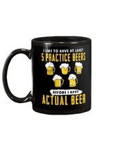 Load image into Gallery viewer, I Like To Have At Least Practice Beer Meaningful Gift Mug
