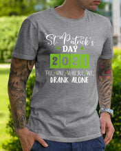 Load image into Gallery viewer, The One Where We Drank Alone St Patrick's Day Gift Guys Tee
