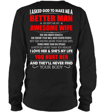 Load image into Gallery viewer, I Asked God To Make Me A Better Man  Gift For Wife Unisex Long Sleeve

