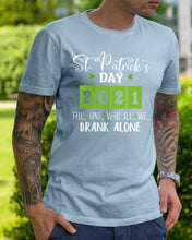 Load image into Gallery viewer, The One Where We Drank Alone St Patrick's Day Gift Guys Tee
