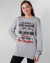 Load image into Gallery viewer, My Moms Is Super Awesome Gift For Daughter Unisex Long Sleeve
