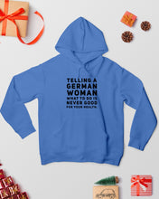Load image into Gallery viewer, Telling A German Woman What To Do Is Never Good For Your Health Hoodie
