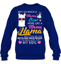 Load image into Gallery viewer, No So Much A Mama Bear More Like A Mama Llama Sweatshirt
