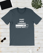 Load image into Gallery viewer, Fart Now Loading Please Wait Gift For Men Guys Tee
