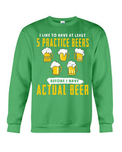 Load image into Gallery viewer, I Like To Have At Least Practice Beer Meaningful Gift Sweatshirt
