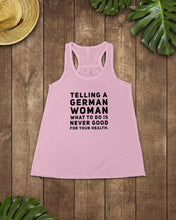 Load image into Gallery viewer, Telling A German Woman What To Do Is Never Good For Your Health Ladies Flowy Tank
