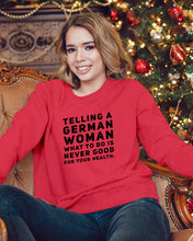 Load image into Gallery viewer, Telling A German Woman What To Do Is Never Good For Your Health Sweatshirt
