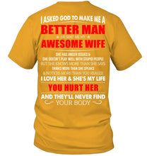 Load image into Gallery viewer, I Asked God To Make Me A Better Man  Gift For Wife Guys Tee

