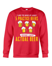 Load image into Gallery viewer, I Like To Have At Least Practice Beer Meaningful Gift Sweatshirt
