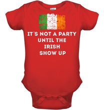 Load image into Gallery viewer, It's Not A Party Until The Irish Show Up Baby Onesie

