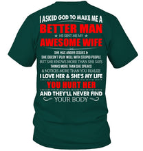 Load image into Gallery viewer, I Asked God To Make Me A Better Man  Gift For Wife Guys Tee
