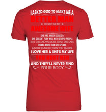 Load image into Gallery viewer, I Asked God To Make Me A Better Man  Gift For Wife Ladies V-Neck
