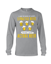 Load image into Gallery viewer, I Like To Have At Least Practice Beer Meaningful Gift Unisex Long Sleeve
