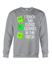 Load image into Gallery viewer, Lovely Clover Smiling I Teach The Cutest Clovers In The Patch St Patrick's Day Gift Sweatshirt
