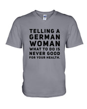 Load image into Gallery viewer, Telling A German Woman What To Do Is Never Good For Your Health Guys V-Neck
