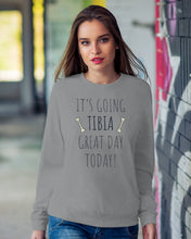 Load image into Gallery viewer, It's Going Tibia Great Day Today Sepcial Gift For Radiology Technician Sweatshirt
