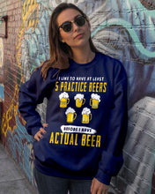 Load image into Gallery viewer, I Like To Have At Least Practice Beer Meaningful Gift Sweatshirt
