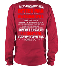 Load image into Gallery viewer, I Asked God To Make Me A Better Man  Gift For Wife Unisex Long Sleeve

