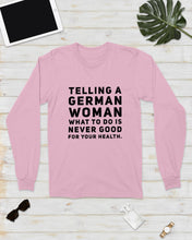 Load image into Gallery viewer, Telling A German Woman What To Do Is Never Good For Your Health Unisex Long Sleeve
