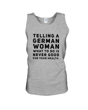 Load image into Gallery viewer, Telling A German Woman What To Do Is Never Good For Your Health Unisex Tank Top
