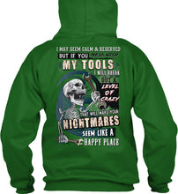 Load image into Gallery viewer, I May Seem Calm And Reserved But If You Mess With My Tools Hoodie
