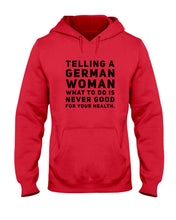 Load image into Gallery viewer, Telling A German Woman What To Do Is Never Good For Your Health Hoodie
