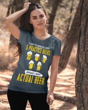 Load image into Gallery viewer, I Like To Have At Least Practice Beer Meaningful Gift Ladies Tee
