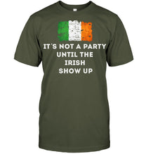 Load image into Gallery viewer, It's Not A Party Until The Irish Show Up Guys Tee
