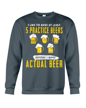 Load image into Gallery viewer, I Like To Have At Least Practice Beer Meaningful Gift Sweatshirt

