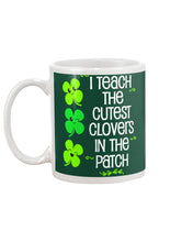 Load image into Gallery viewer, Lovely Clover Smiling I Teach The Cutest Clovers In The Patch St Patrick's Day Gift Mug
