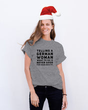 Load image into Gallery viewer, Telling A German Woman What To Do Is Never Good For Your Health Guys Tee
