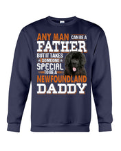 Load image into Gallery viewer, Someone Special To Be A Newfoundland Daddy Gift For Dog Lovers Sweatshirt

