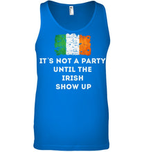 Load image into Gallery viewer, It's Not A Party Until The Irish Show Up Unisex Tank Top
