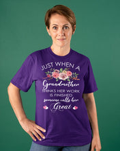 Load image into Gallery viewer, Just When A Grandmother Thinks Her Work Is Finished Ladies Tee
