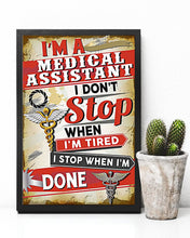 Load image into Gallery viewer, I'm A Medical Assistant  I Don't Stop When I'm Tired Vertical Poster
