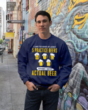 Load image into Gallery viewer, I Like To Have At Least Practice Beer Meaningful Gift Sweatshirt
