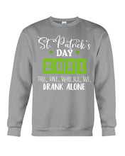 Load image into Gallery viewer, The One Where We Drank Alone St Patrick's Day Gift Sweatshirt
