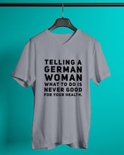 Load image into Gallery viewer, Telling A German Woman What To Do Is Never Good For Your Health Guys V-Neck

